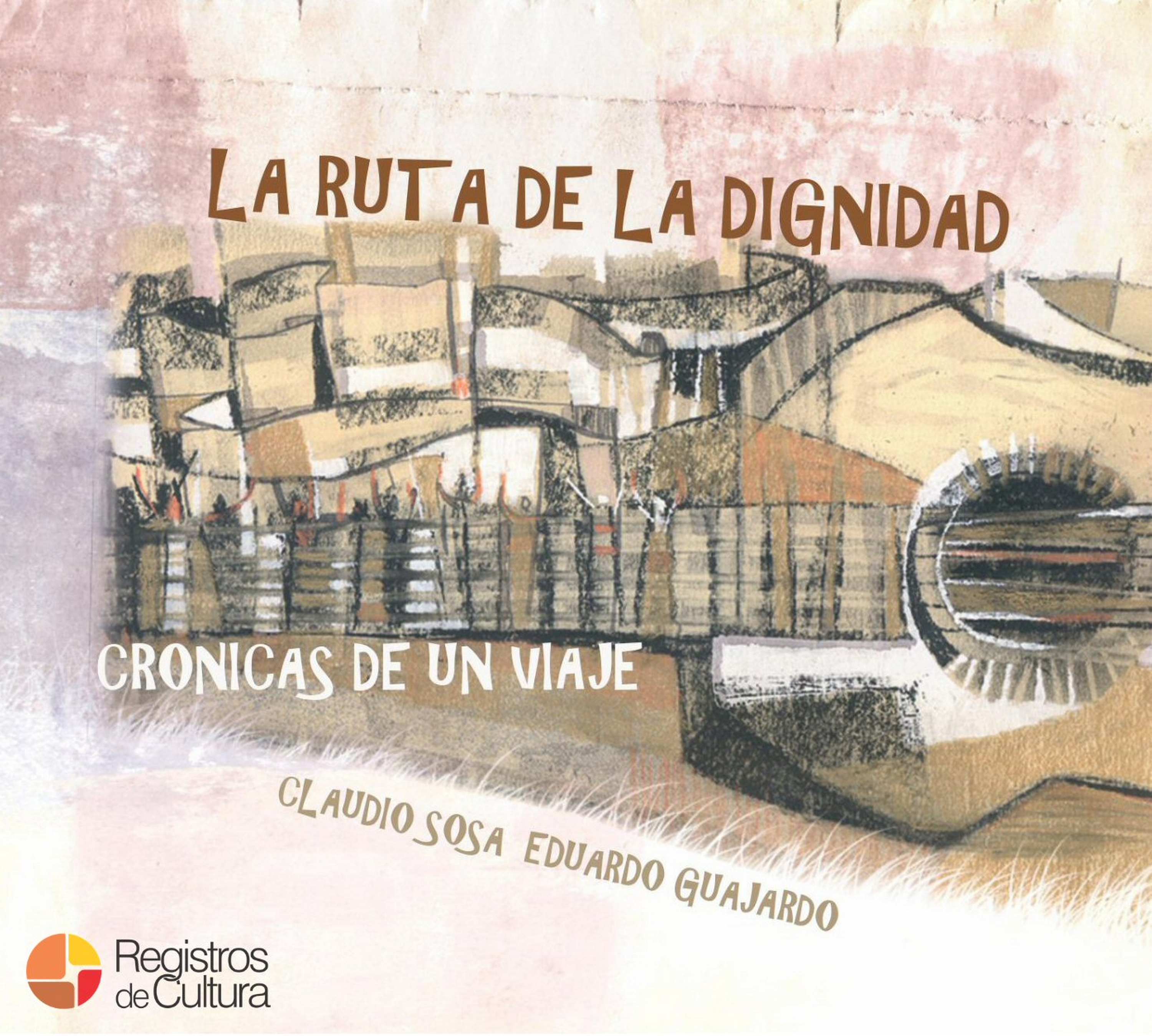 Tapa de Claudio Sosa|Eduardo Guajardo — La Ruta de la Dignidad
